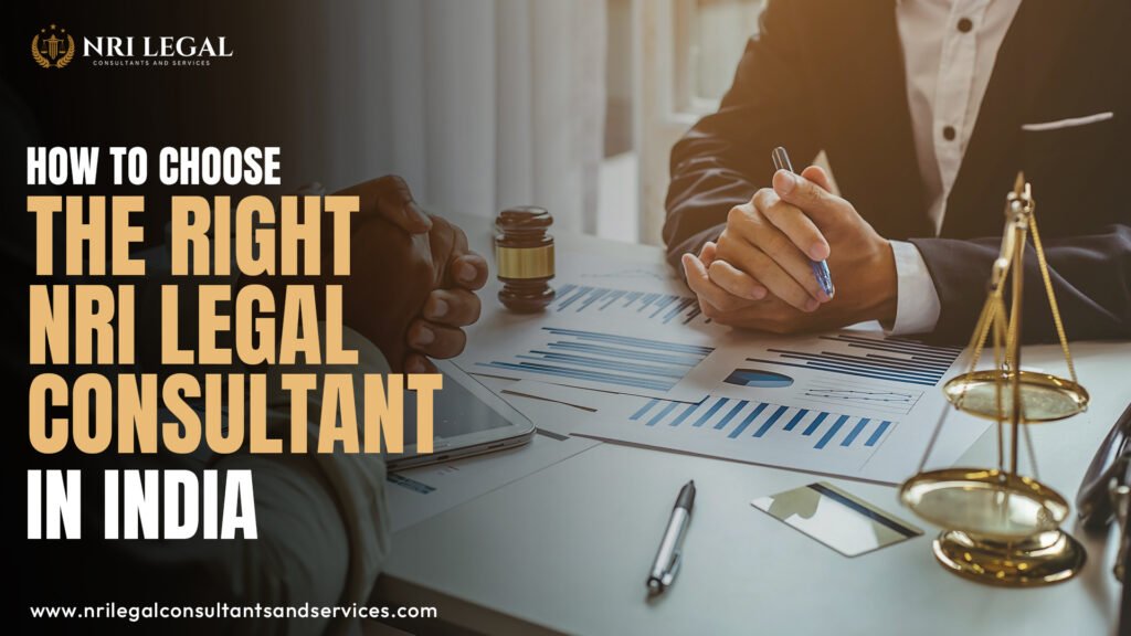 How to Choose the Right NRI Legal Consultant in India