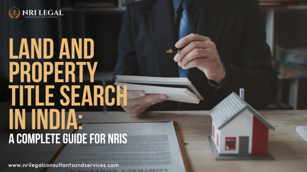 Land and Property Title Search in India A Complete Guide for NRIs